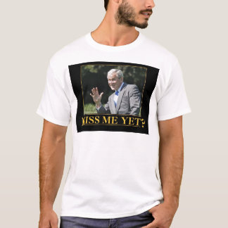 T-shirt Me Manquer ? George Bush