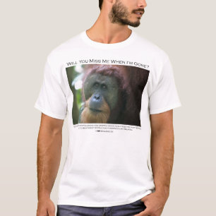 T-shirt Me manquerez-vous ? Orang-outan de Sumatran