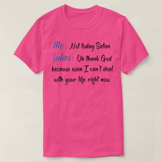 T-shirt Me Not Today Satan Satan Oh Thank God Funny  (Design devant)