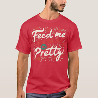 T-shirt Me Nourrir Et Me Dire Je Suis Jolie Citation