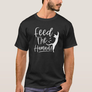 T-shirt Me nourrir Humain Chat Amusant Amusant Amoureux de