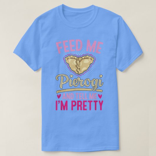 T-shirt Me nourrir Pierogies Baker Baking Aliments polonai (Design devant)
