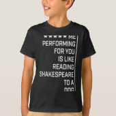 T-shirt Me Performing For You Is Like Reading Shakespeare (Devant)