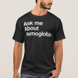 T-shirt Me questionner sur l'hémoglobine