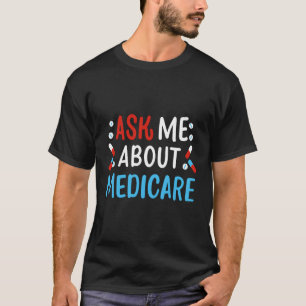 T-shirt Me questionner sur Medicare