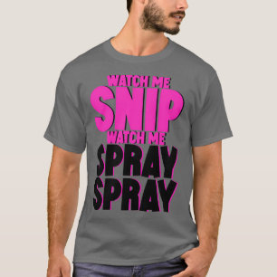 T-shirt Me Regarder Regarder Regarder Me Spray Spray Spray