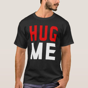 T-shirt Me serrer dans mes bras