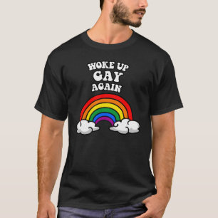 T-shirt Me suis réveillé gay encore une fois