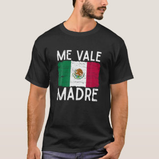 T-shirt Me Vale Madre Funny Espagnol Slang Citation Mexica
