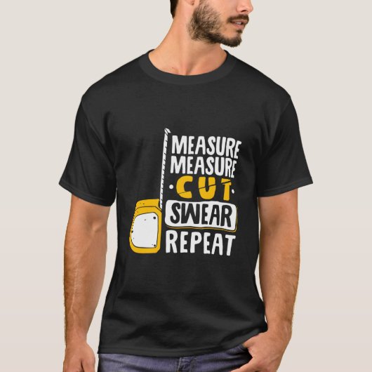 T-shirt Measure Cut Swear Repeat Woodworking Woodworker (Devant)