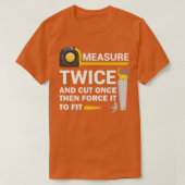 T-shirt Measure Twice And Cut Once Funny Woodworking  (Design devant)
