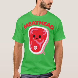 T-SHIRT MEATHEAD