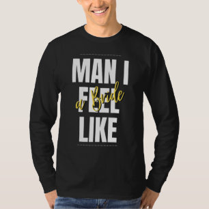 T-shirt Mec Je Me Sens Comme Une Équipe De Fête De Mariée