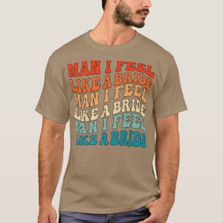 T-shirt Mec Je Me Sens Comme Une Mariée & Allons Les Fille