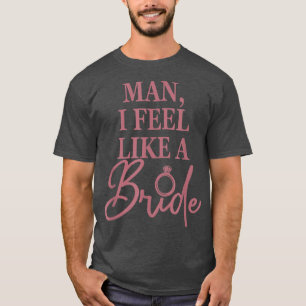 T-shirt Mec, je me sens comme une mariée, drôle, enterreme