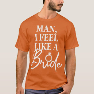 T-shirt Mec, Je Me Sens Comme Une Mariée, Enterrement De V