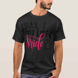 T-shirt Mec Je Me Sens Comme Une Mariée, Enterrement De Vi