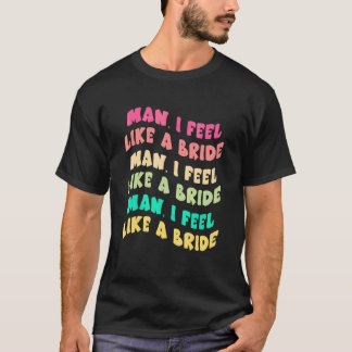 T-shirt Mec Je Me Sens Comme Une Mariée Filles Cérémonie d