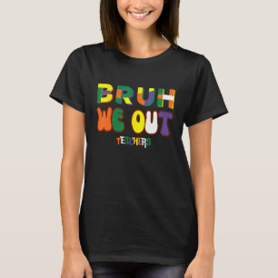 T-shirt Mec on est dehors Enseignants Bonne Dernière journ