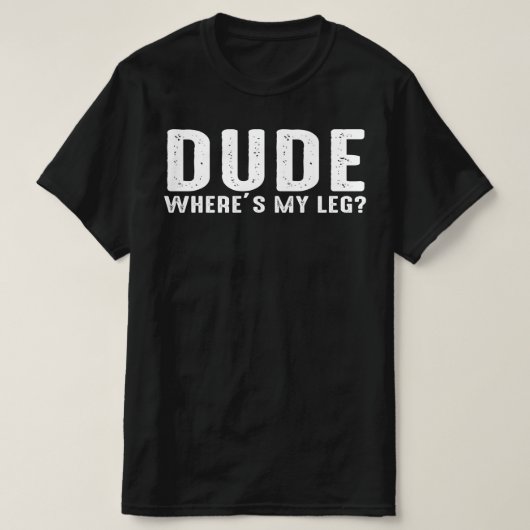 T-shirt mec où est ma jambe (Design devant)