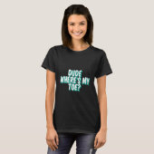 T-shirt Mec Où est mon orteil - (Devant entier)