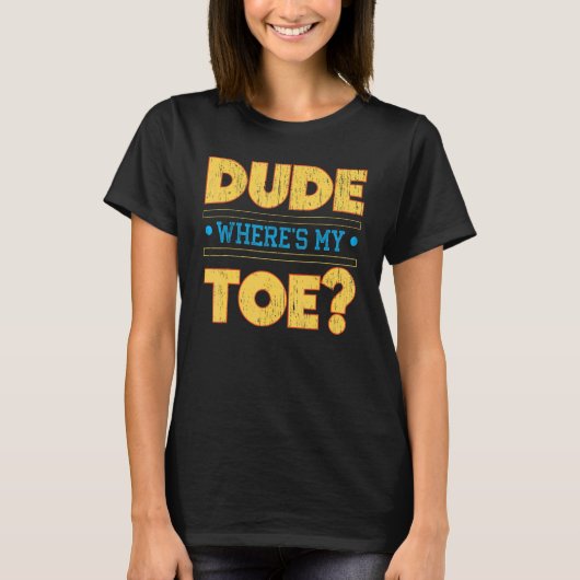 T-shirt Mec où est mon orteil Amputation Amputation Fauteu (Devant)