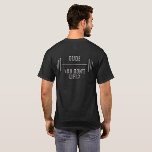 T-shirt Mec... Tu ne soulèves pas ? (Dos entier)