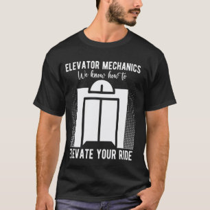 T-shirt Mécanicien d'ascenseur Nous savons comment élever