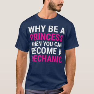 T-shirt Mécanique Drôle Femme Pourquoi Être Une Princesse 