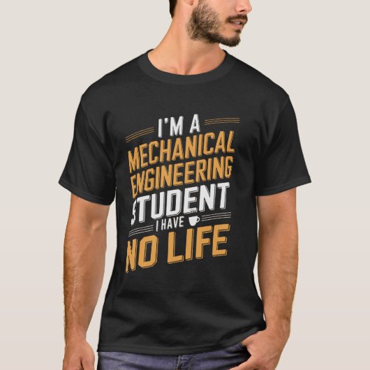 T-shirt Mechanical Engineering Student Funny Quote (Devant)