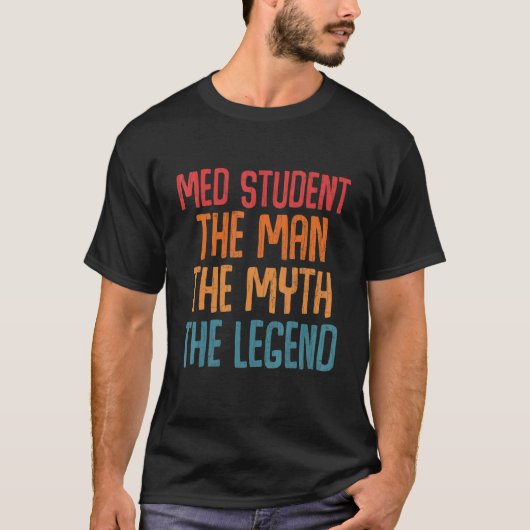 T-shirt Med Student The Man Myth Legend Fun Médicale Schoo (Devant)