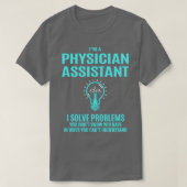 T-shirt Médecin Assistant I Résoudre des problèmes Cadeau (Design devant)