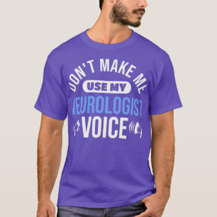 T-shirt Médecin Donx27t Me Faire Utiliser Ma Voix Neurolog