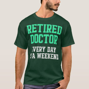 T-shirt Médecin retraité Médicale Md Weekend Médecin retra