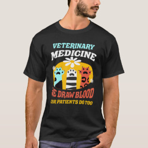 T-shirt Médecine Vétérinaire Nous Tirons Du Sang Nos Patie