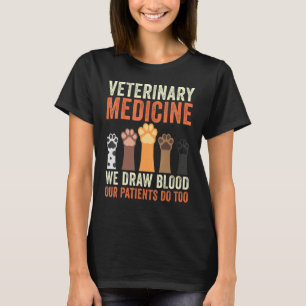 T-shirt Médecine Vétérinaire Nous Tirons Du Sang Nos Patie
