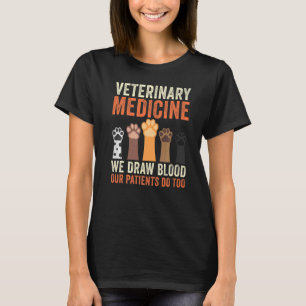 T-shirt Médecine Vétérinaire Nous Tirons Du Sang Nos Patie