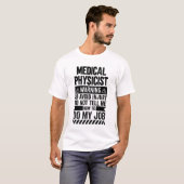 T-shirt Medical Physicist Warning (Devant entier)