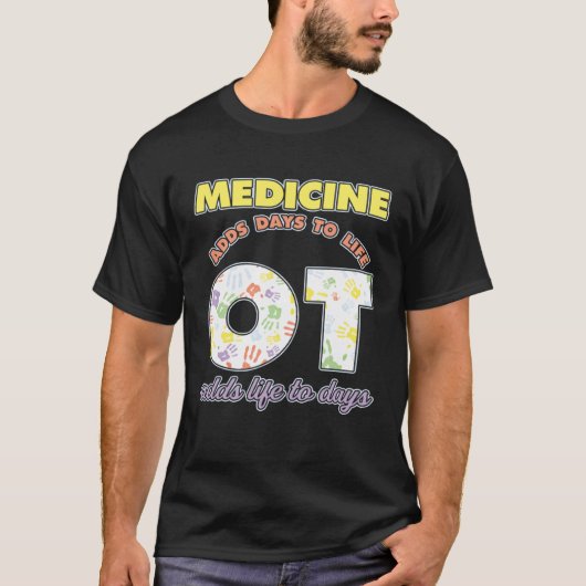 T-shirt Medicine Adds Days To Life Occuptaional Therapy (Devant)