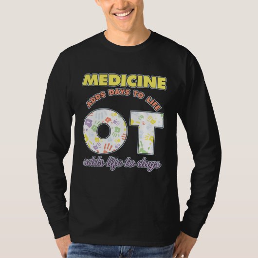 T-shirt Medicine Adds Days To Life Occuptaional Therapy (Devant)