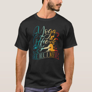 T-shirt Méditation Yoga Yoga Et Café Sont Tout Ce Dont J'A