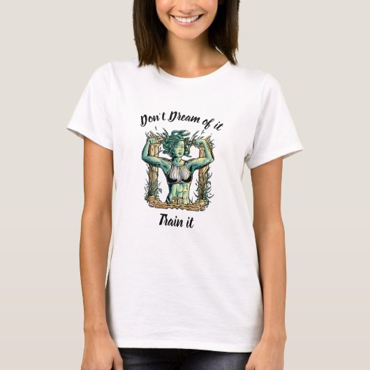 T-shirt Medusa Ne le rêvez pas - Train-le ! (Devant)