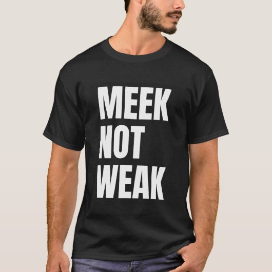 T-shirt Meek Not Week Christian for Men Women and Childre (Devant)