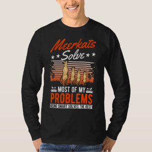 T-shirt Meerkats Résoudre La Plupart De Mes Problèmes Meer