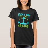 T-shirt Meet Me At The Arcade Video Game Game Nerd Streame (Devant)