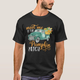 T-shirt Meet Me At The Pumpkin Patch Pickup Truck Farmer