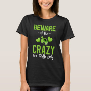 T-shirt Méfiez-vous de la folle tortue de mer Lady Funny t