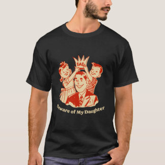 T-shirt Méfiez-vous de ma fille Humour de papa Conservateu