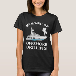 T-shirt Méfiez-Vous Des Forages Offshore