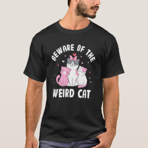 T-shirt Méfiez-vous du chat bizarre Chat Maman Humour Chat